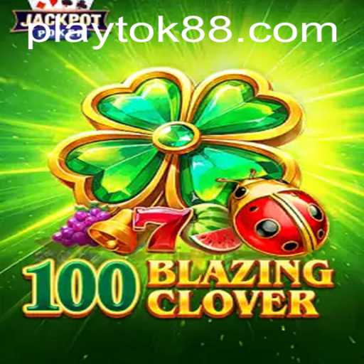 100BlazingClover: A Thrilling Adventure in Play Tok
