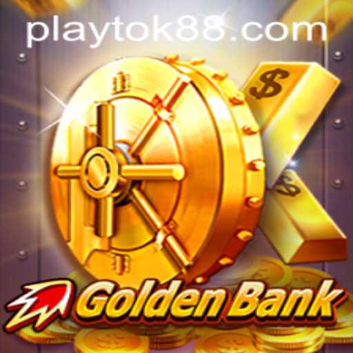 GoldenBank: Dive into the Exciting World of Play Tok